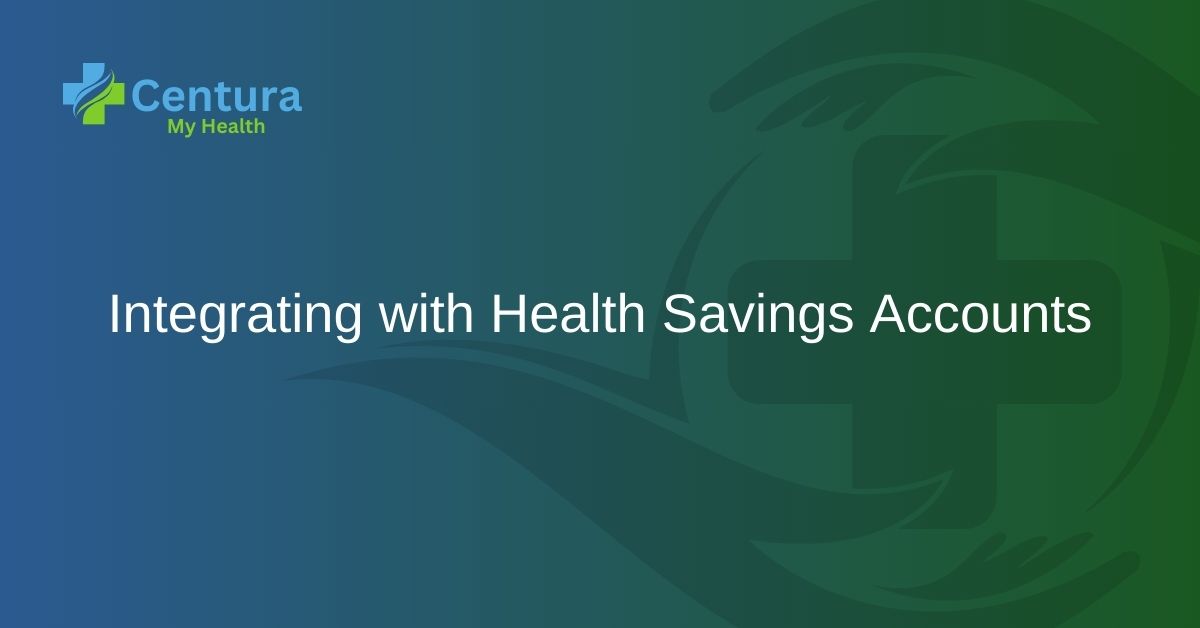 Integrating with health savings accounts mycenturahealth