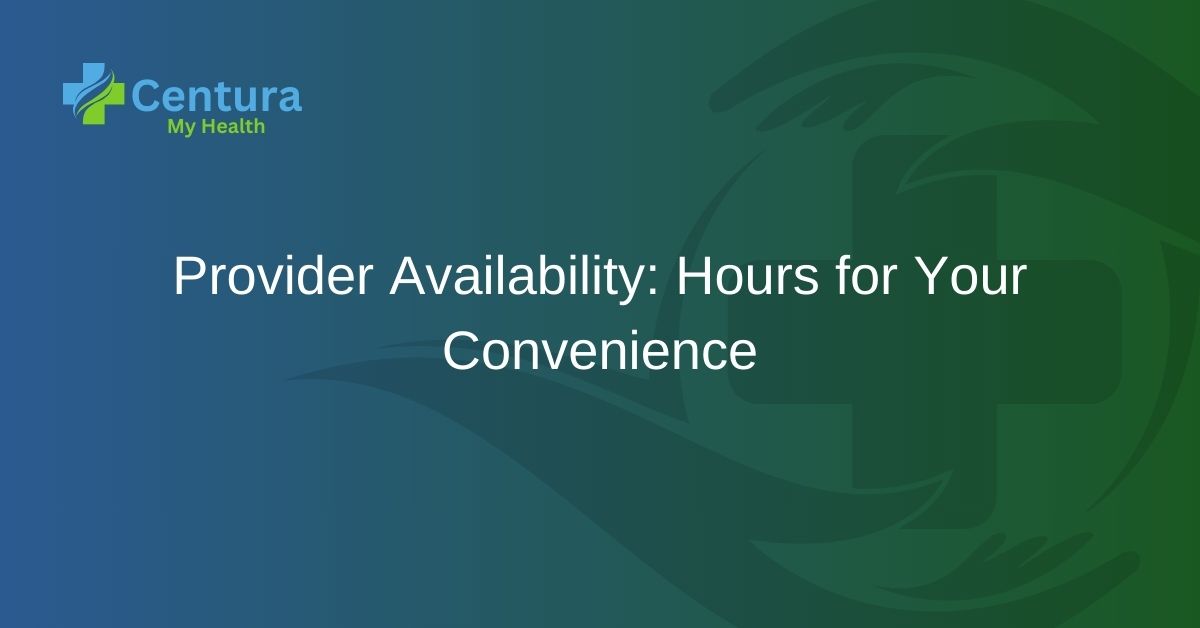 Provider Availability Hours for Your Convenience 1