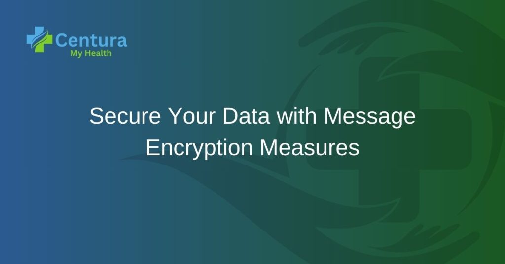 Secure Your Data with Message Encryption Measures