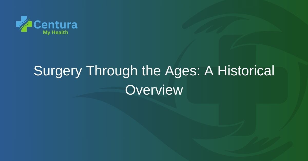 Surgery Through the Ages A Historical Overview